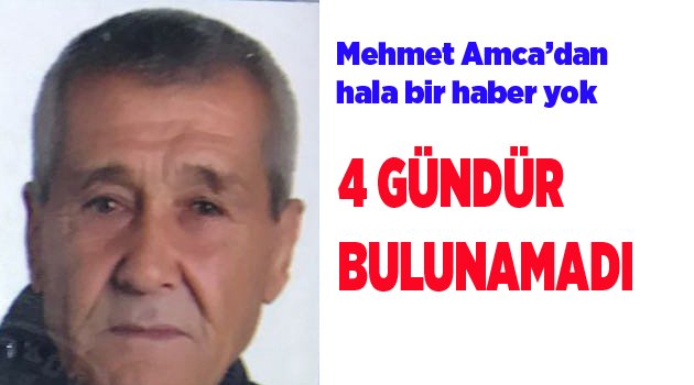 4 GÜNDÜR BULUNAMADI