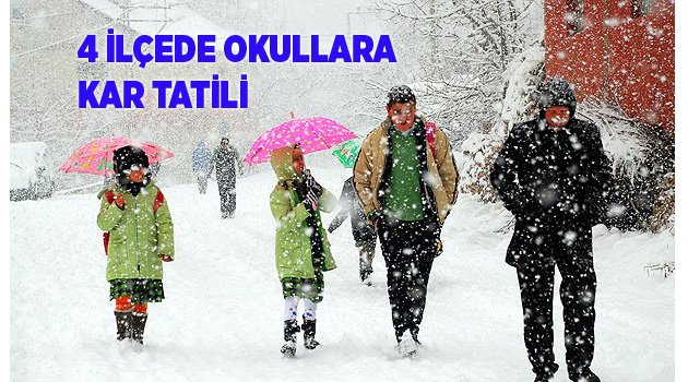 4 İLÇEDE OKULLARA KAR TATİLİ
