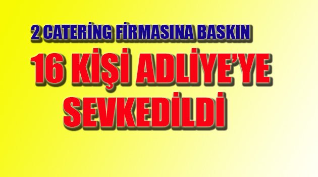 40 KİŞİYE GÖZALTI KARARI VERİLDİ