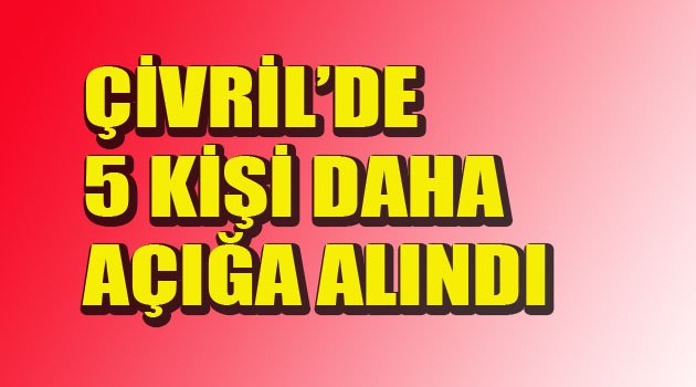 5 kişi daha açığa alındı