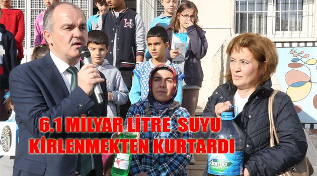 6.1 MİLYAR LİTRE  SUYU KİRLENMEKTEN KURTARDI
