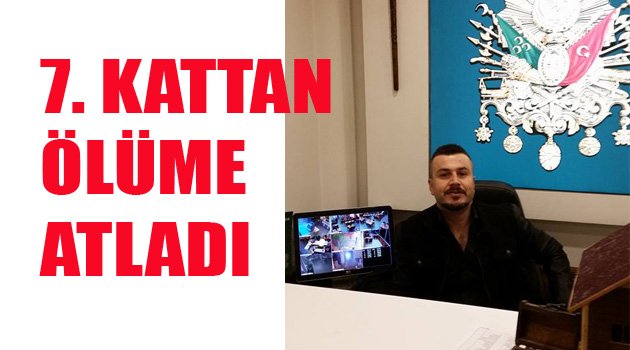 7. KATTAN BETON ZEMİNE ÇAKILDI