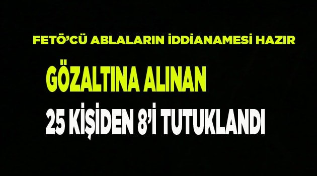 8 KİŞİ  TUTUKLANDI