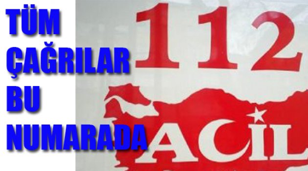 Acil Numaralar '112' Çatısı Altında Birleşti