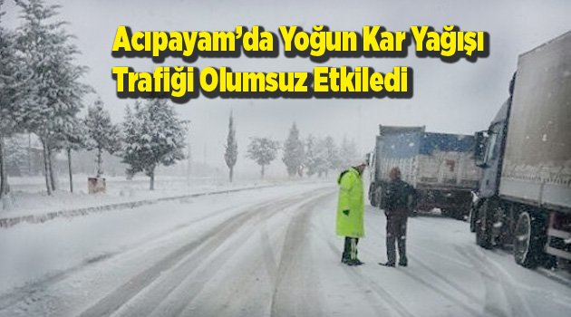 Acıpayam’da Yoğun Kar Yağışı Trafiği Olumsuz Etkiledi