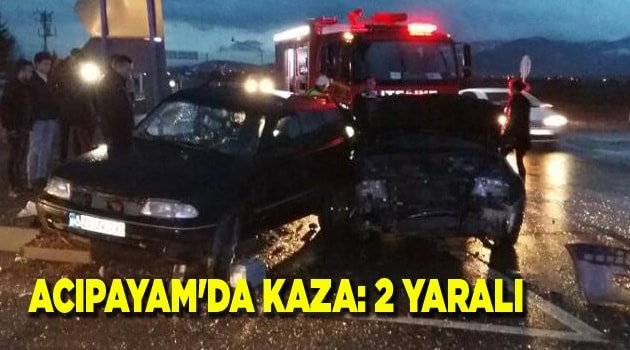ACIPAYAM'DA KAZA: 2 YARALI