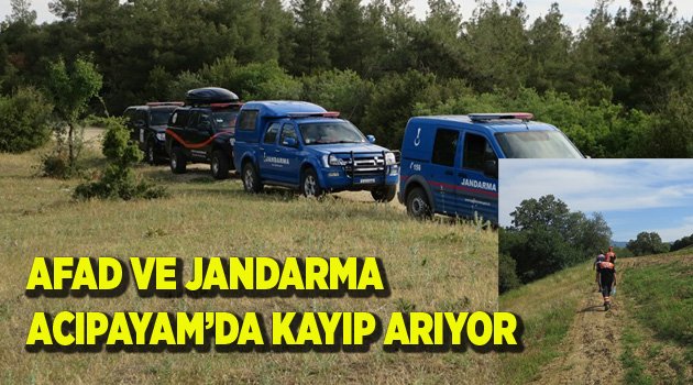 AFAD VE JANDARMA ACIPAYAM’DA KAYIP ARIYOR