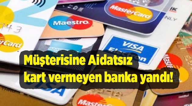 Aidatsız kart vermeyen banka yandı!