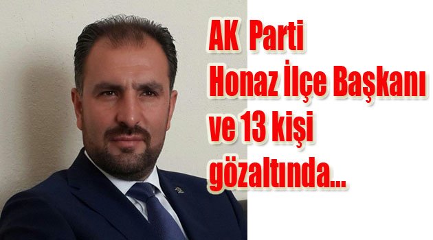 Ak Parti Honaz İlçe Başkanı'na FETÖ'den gözaltı
