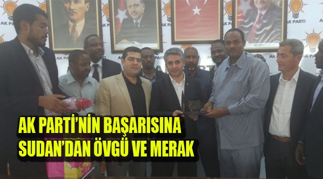 AK PARTİ’NİN BAŞARISINA SUDAN’DAN ÖVGÜ VE MERAK