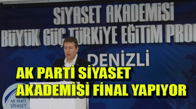 AK PARTİ SİYASET AKADEMİSİ FİNAL YAPIYOR