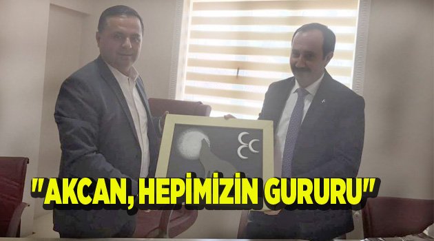 "AKCAN, HEPİMİZİN GURURU"