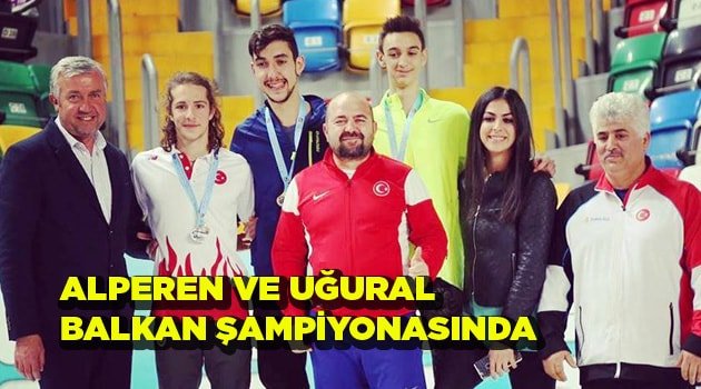 ALPEREN VE UĞURAL BALKAN ŞAMPİYONASINDA