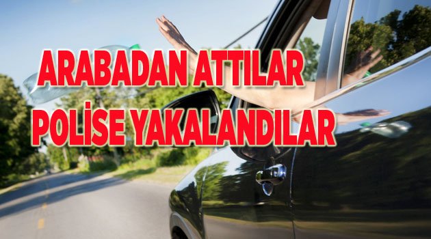 ARABADAN  ATINCA YAKALANDILAR