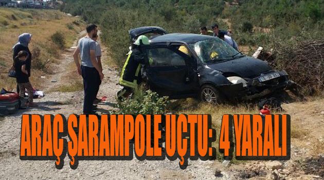 ARAÇ ŞARAMPOLE UÇTU: 4 YARALI