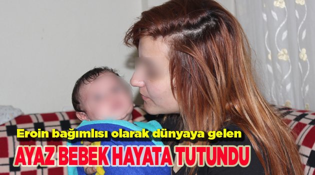 AYAZ BEBEK HAYATA TUTUNDU
