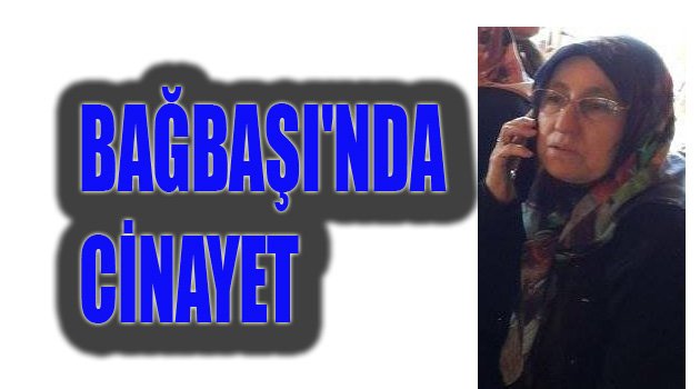 BAĞBAŞI'NDA CİNAYET