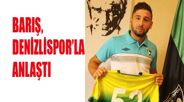BARIŞ 2 YIL DENİZLİSPOR'DA