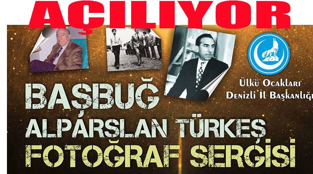 “Başbuğ Alparslan Türkeş Fotoğraf Sergisi” Açılıyor