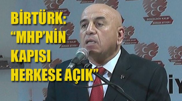 BAŞKAN BİRTÜRK: "MHP HERKESİN PARTİSİ"