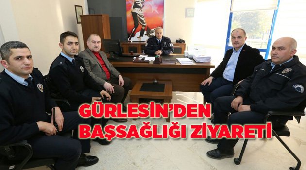 BAŞKAN GÜRLESİN’DEN POLİSLERE BAŞSAĞLIĞI ZİYARETİ