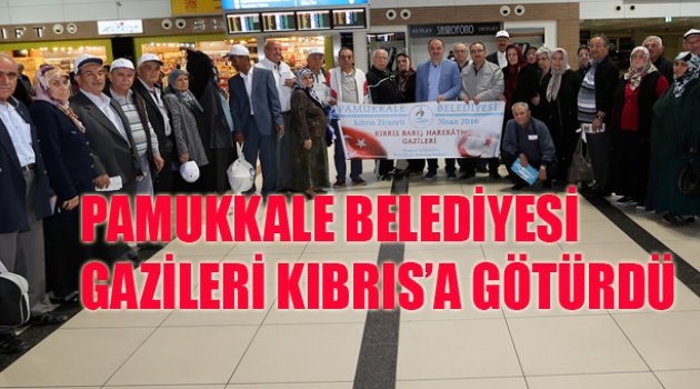 BAŞKAN GÜRLESİN GAZİLERİ KIBRIS’A GÖTÜRDÜ