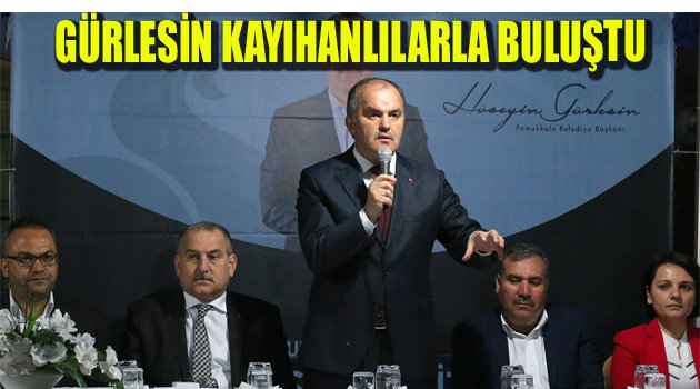 BAŞKAN GÜRLESİN KAYIHANLILARLA BULUŞTU