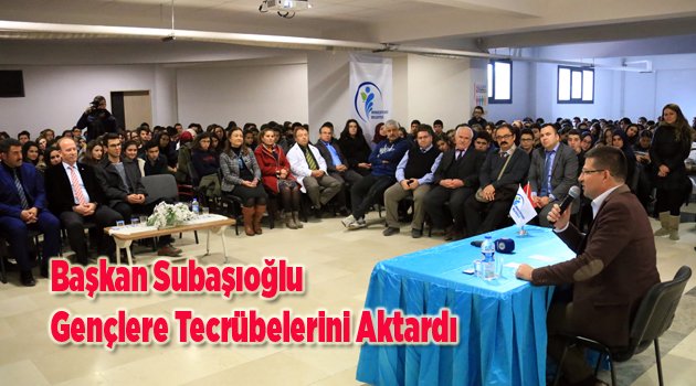 Başkan Subaşıoğlu Gençlere Tecrübelerini Aktardı