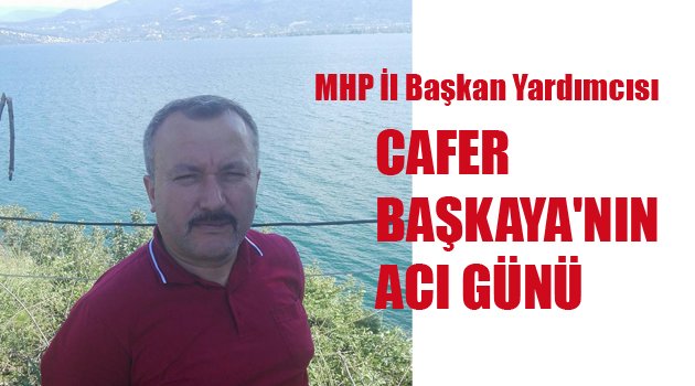 BAŞKAYA'NIN ACI GÜNÜ