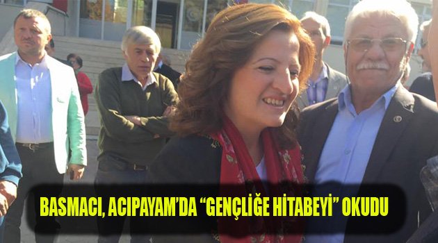 BASMACI, ACIPAYAM’DA “GENÇLİĞE HİTABEYİ” OKUDU
