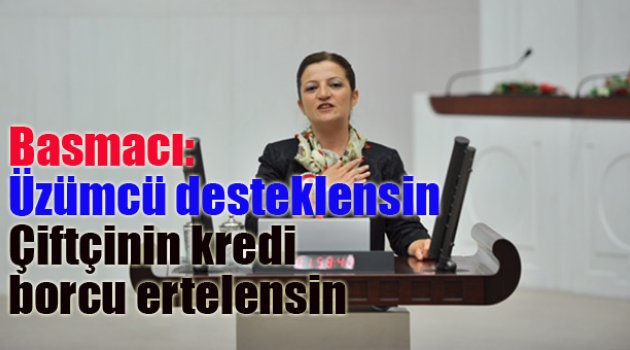 BASMACI, ÇİFTÇİYE DESTEK İSTEDİ