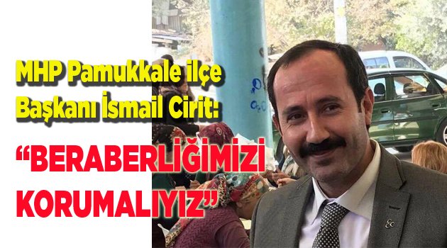 “BERABERLİĞİMİZİ KORUMALIYIZ”