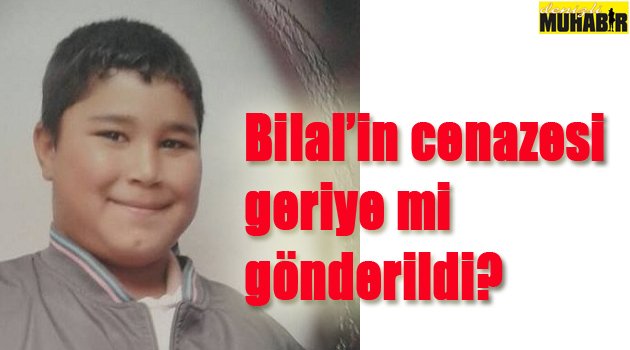 Bilal'in cenazesinde bürokrasi engeli