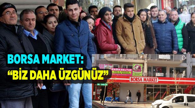 BORSA MARKET'İN 92  ÇALIŞANI YENİ İŞ ARIYOR