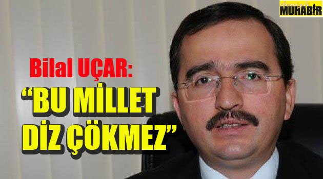 BU MİLLET DİZ ÇÖKMEZ