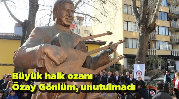 Büyük halk ozanı Özay Gönlüm, unutulmadı