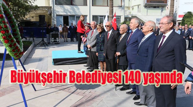 Büyükşehir Belediyesi 140 yaşında!