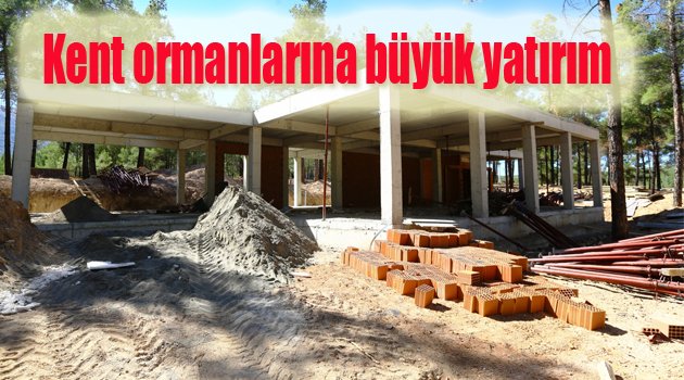 Büyükşehir’den kent ormanlarına büyük yatırım