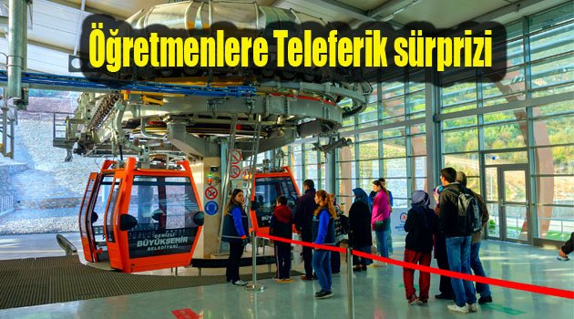 Büyükşehir’den öğretmenlere teleferik sürprizi