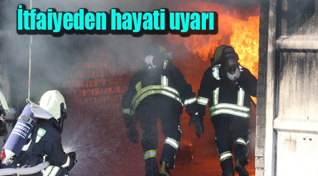 Büyükşehir İtfaiyeden hayati uyarı