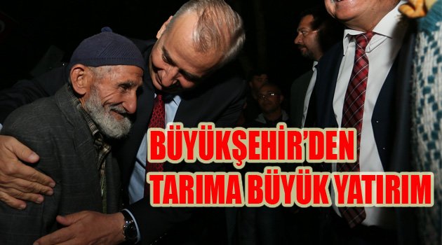 Büyükşehirden tarıma büyük yatırım