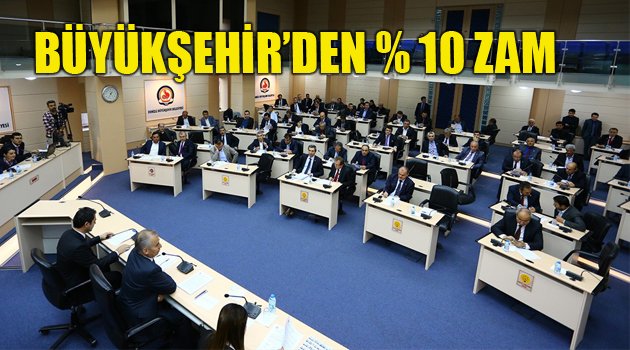 BÜYÜKŞEHİR'DEN YÜZDE 10 ZAM