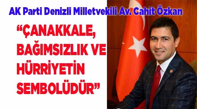 Cahit Özkan’dan 18 Mart Çanakkale Zaferi Mesajı
