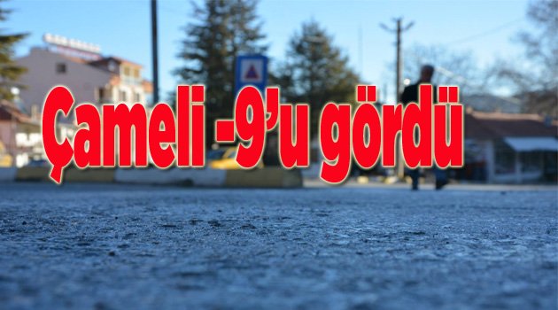 Çameli  -9'u gördü