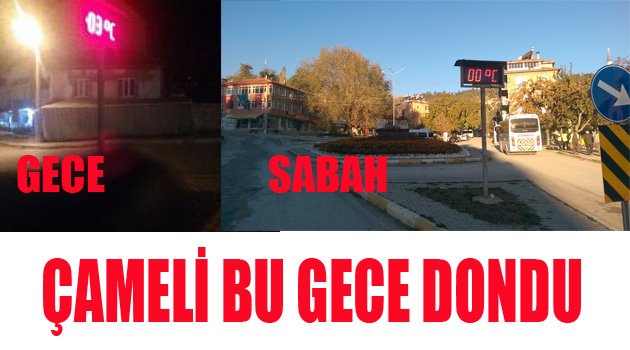 ÇAMELİ BU GECE DONDU