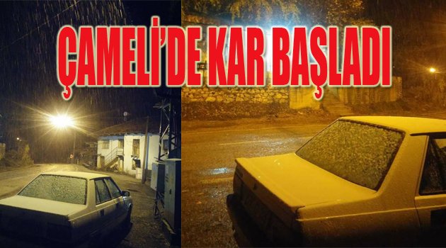 ÇAMELİ’DE KAR BAŞLADI