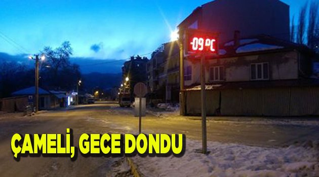 ÇAMELİ, GECE DONDU