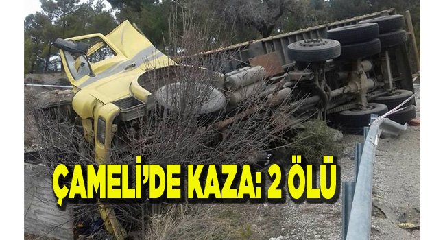 ÇAMELİ'DE KAZA:2 ÖLÜ