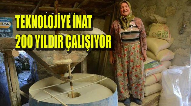 Çameli'nin 200 yıllık Değirmeni