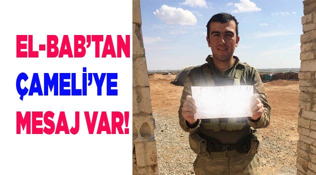 ÇAMELİ'YE EL BAB'TAN SELAM VAR